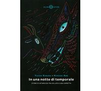 In una notte di temporale. Le sette storie dell'amicizia tra un lupo e una...