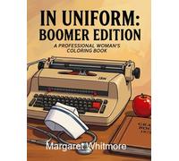 In Uniform: A Professional Woman's Coloring Book: 1970s & 80s Working Women for Memory Care and Nostalgic Relaxation (Boomer Edition)