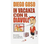 In vacanza con il diavolo. Giro turistico fra i vizi capitali con camera vista inferno...