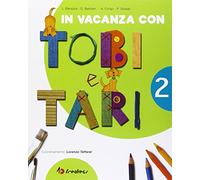 In vacanza con Tobi e Tari. Per la 2ª classe elementare