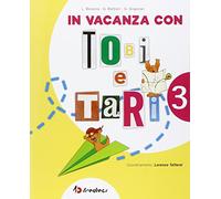 In vacanza con Tobi e Tari. Per la 3ª classe elementare