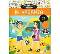 In vacanza. I miei 500 adesivi creativi. Ediz. a colori