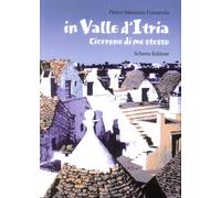 In valle d'Itria. Cicerone di me stesso - [Schena Editore]