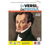In versi e in prosa. Storia e antologia della letteratura italiana nel contesto culturale europeo. Giacomo Leopardi. Per le Scuole superiori. Con e-book. Con espansione online