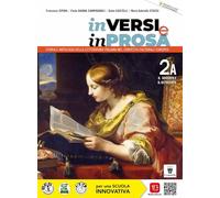 In versi e in prosa. Storia e antologia della letteratura italiana nel contesto culturale europeo. Per le Scuole superiori. Con e-book. Con espansione online. Il Seicento e il Settecento (Vol. 2A)