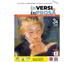In versi e in prosa. Storia e antologia della letteratura italiana nel contesto culturale europeo. Per le Scuole superiori. Con e-book. Con espansione online. Il secondo Ottocento (Vol. 3A)