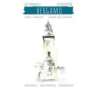 In viaggio a Bergamo, torri e terrazze-Discovering Bergamo, towers and terraces
