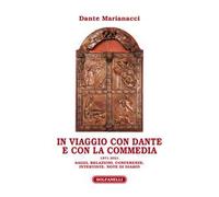 In viaggio con Dante e con la Commedia (1971-2021). Saggi, relazioni, conferenze, interviste, note di diario