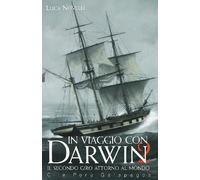 In viaggio con Darwin. Il secondo giro attorno al mondo. Cile, Perù, Galapagos. Ediz. illustrata (Vol. 2)