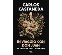 IN VIAGGIO CON DON JUAN. LA TRILOGIA DELLO SCIAMANO. EDIZ. SPECIALE - CASTANEDA
