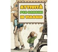 IN VIAGGIO CON I BAMBINI: Libro di attività e passatempi per i piccoli viaggiatori