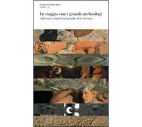 In viaggio con i grandi archeologi. Sulle tracce degli etruschi nelle terre di Siena