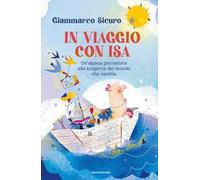 IN VIAGGIO CON ISA. UN'ALPACA GIORNALISTA ALLA SCOPERTA DEL MONDO CHE CAMBIA -