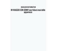 IN VIAGGIO CON JENNY non fidarsi mai delle apparenze