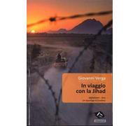 In viaggio con la Jihad. Afghanistan-Siria, un reportage di frontiera