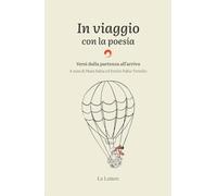 In viaggio con la poesia. Versi dalla partenza all'arrivo