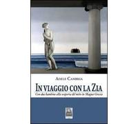 In viaggio con la zia. Con due bambine alla scoperta del mito in Magna Grecia
