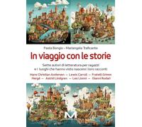 Libri Bongio Paola / Mariangela Traficante - In Viaggio Con Le Storie. Sette Aut