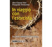 In viaggio con l'esorcista. Le armi contro il maligno