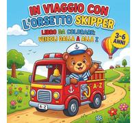 In Viaggio con l'Orsetto Skipper: Libro da Colorare per Bambini 3-6 Anni: Impara l'Alfabeto Giocando con 26 Veicoli e Mezzi di Trasporto Dalla A alla Z