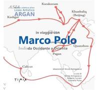 In viaggio con Marco Polo da Occidente a Oriente - Armignacca N. (cur.); P...