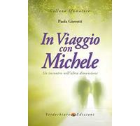 In viaggio con Michele. Un incontro nell'altra dimensione