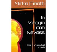 In Viaggio con Nevoss: Entra in un mondo al contrario