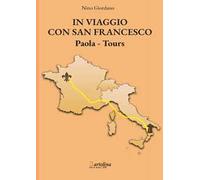 In viaggio con san Francesco. Paola-Tours. Nuova ediz.