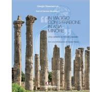 In viaggio con Strabone in Asia Minore. Ediz. illustrata - Stawowczyk Gior...