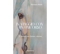 In viaggio con un unicorno: L'amore non finisce, ritorna