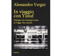 In viaggio con Yusuf. Dialoghi con Giuseppe Conte su viaggi, vita e poesia