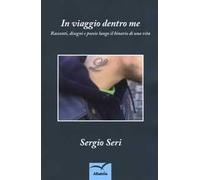 In viaggio dentro me. Racconti, disegni e poesie lungo il binario di una vita