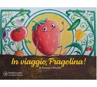 In viaggio, Fragolina! Ediz. a colori
