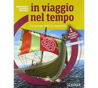 In viaggio nel tempo. La storia per livelli di competenza. Strumenti di didattica inclusiva. Per la Scuola media (Vol. 1)