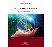 In viaggio per il mondo. Racconti itineranti