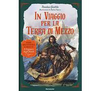 In viaggio per la Terra di Mezzo. Guida non ufficiale al mondo de «Il Signore degli Anelli»