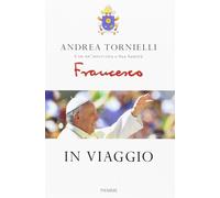 In viaggio - Tornielli Andrea, Francesco (Jorge Mario Bergoglio)