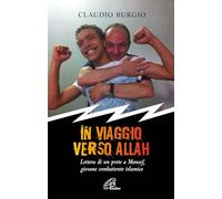 In viaggio verso Allah. Lettere di un prete a Monsef, giovane combattente islamico