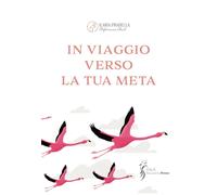 In viaggio verso la tua meta - Pradella Ilaria