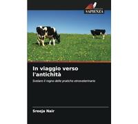In viaggio verso l'antichità: Svelare il regno delle pratiche etnoveterinarie