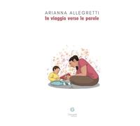 Libri Allegretti Arianna - In Viaggio Verso Le Parole