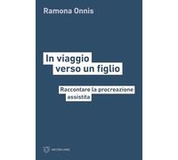 Libri Onnis Ramona / Antonella Lattanzi - In Viaggio Verso Un Figlio. Raccontare