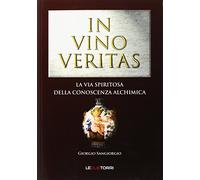 In vino veritas. La via spiritosa della conoscenza alchimica - Sangiorgio ...
