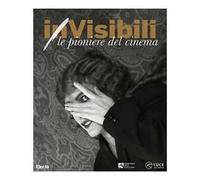 (in)Visibili. Le pioniere del cinema-(in)Visible women. Pioneers of cinema. Ediz. a colori