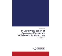 In Vitro Propagation of Sugarcane (Sacharrum Officinarum L.) Genotypes: Second Edition
