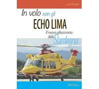 In volo con gli Echo Lima. Il nuovo elisoccorso della Sardegna