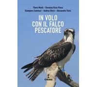 IN VOLO CON I FALCHI PESCATORI - Monti Troisi - 2020 - Orme Editori