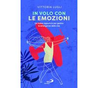 In volo con le emozioni. Un nuovo approccio per gestire le emergenze della vita