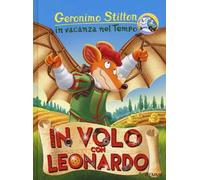 In volo con Leonardo. In vacanza nel Tempo. Ediz. a colori: 1