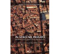 In volo nel passato. Aerografia e cartografia archeologica